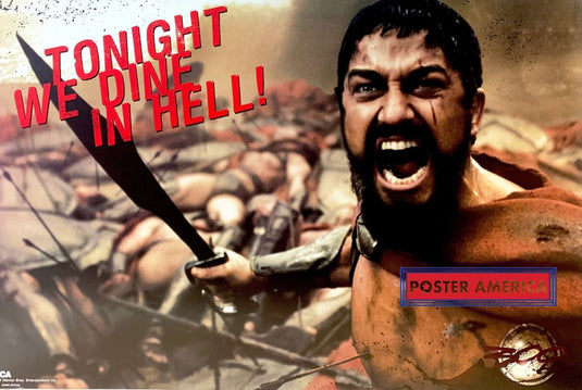 300 The Movie Tonight We Dine In Hell Movie Poster 24 X 36